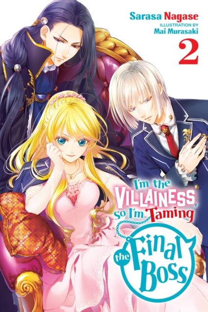 Book cover of: I'm the Villainess, So I'm Taming the Final Boss, Vol. 2 (light novel). By: Sarasa Nagase