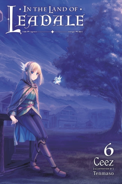 Book cover of: In the Land of Leadale, Vol. 6 (light novel). By: Ceez