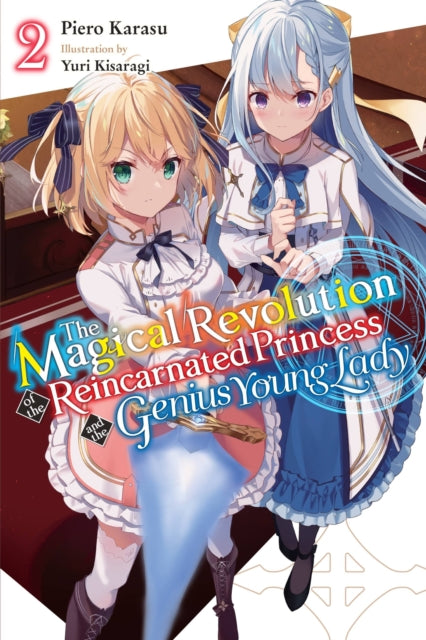 Book cover of: Magical Revolution of the Reincarnated Princess and the Genius Young Lady, Vol. 2 (novel). By: Piero Karasu