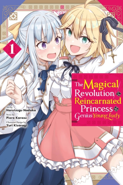 Book cover of: Magical Revolution of the Reincarnated Princess and the Genius Young Lady, Vol. 1 (manga). By: Piero Karasu