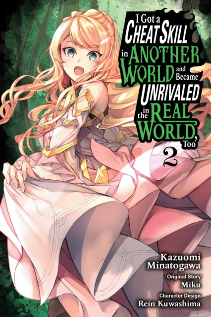 Book cover of: I Got a Cheat Skill in Another World and Became Unrivaled in the Real World, Too, Vol. 2 (manga). By: Miku