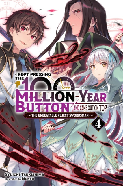 Book cover of: I Kept Pressing the 100-Million-Year Button and Came Out on Top, Vol. 4 (light novel). By: Syuichi Tsukishima