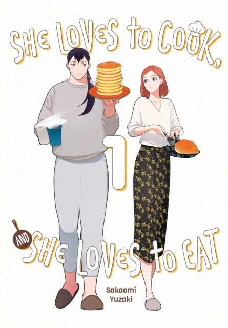 Book cover of: She Loves to Cook, and She Loves to Eat, Vol. 1. By: Sakaomi Yuzaki