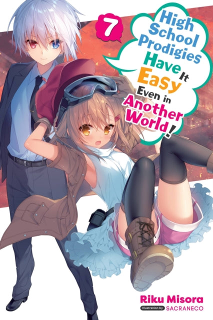 Book cover of: High School Prodigies Have It Easy Even in Another World!, Vol. 7 (light novel). By: Riku Misora