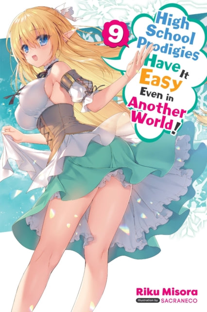Book cover of: High School Prodigies Have It Easy Even in Another World!, Vol. 9 (light novel). By: Riku Misora