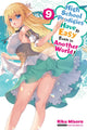 Book cover of: High School Prodigies Have It Easy Even in Another World!, Vol. 9 (light novel). By: Riku Misora