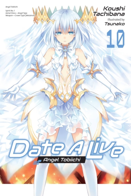 Book cover of: Date A Live, Vol. 10 (light novel). By: Koushi Tachibana