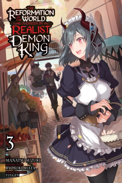 Book cover of: Reformation of the World as Overseen by a Realist Demon King, Vol. 3 (manga). By: Ryosuke Hata