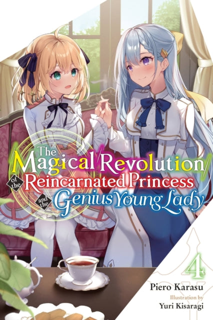 Book cover of: Magical Revolution of the Reincarnated Princess and the Genius Young Lady, Vol. 4 (novel). By: Piero Karasu