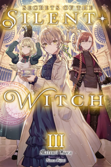 Book cover of: Secrets of the Silent Witch, Vol. 3. By: Matsuri Isora