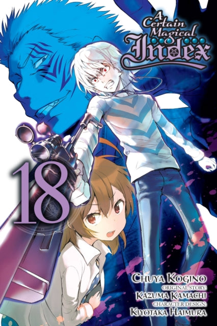 Book cover of: Certain Magical Index, Vol. 18 (manga). By: 鎌池和馬