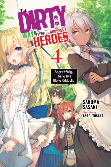 Book cover of: Dirty Way to Destroy the Goddess's Heroes, Vol. 4 (light novel). By: Sakuma Sasaki
