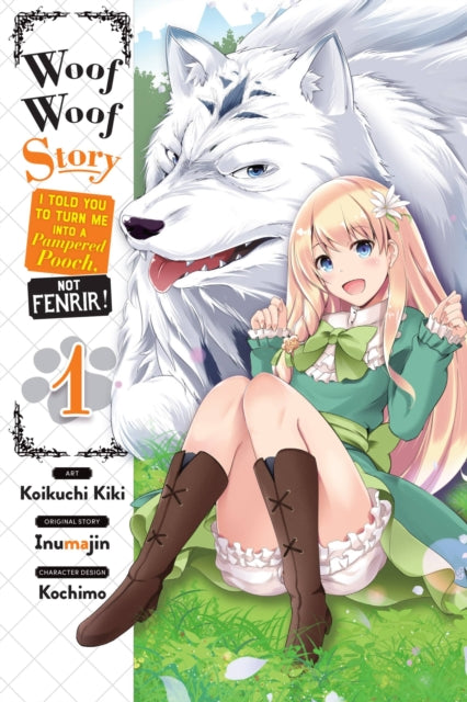 Book cover of: Woof Woof Story: I Told You to Turn Me Into a Pampered Pooch, Not Fenrir!, Vol. 1 (manga). By: Inumajin