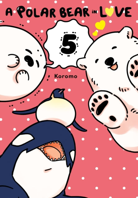 Book cover of: Polar Bear in Love, Vol. 5. By: Koromo