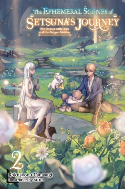 Book cover of: Ephemeral Scenes of Setsuna's Journey, Vol. 2 (light novel). By: Rokusyou * Usuasagi