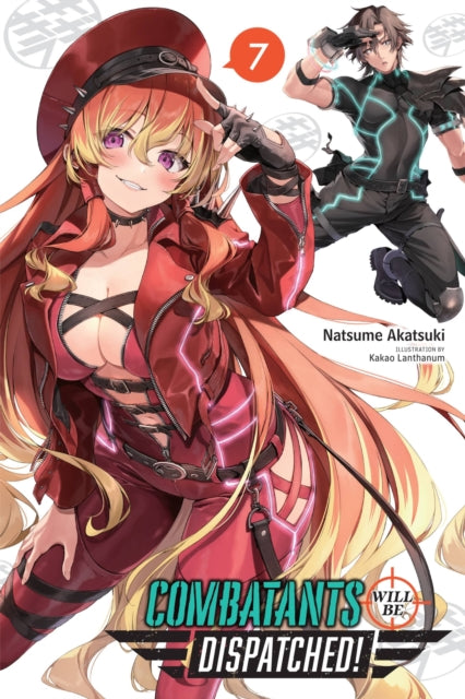 Book cover of: Combatants Will Be Dispatched!, Vol. 7 (light novel). By: 暁なつめ