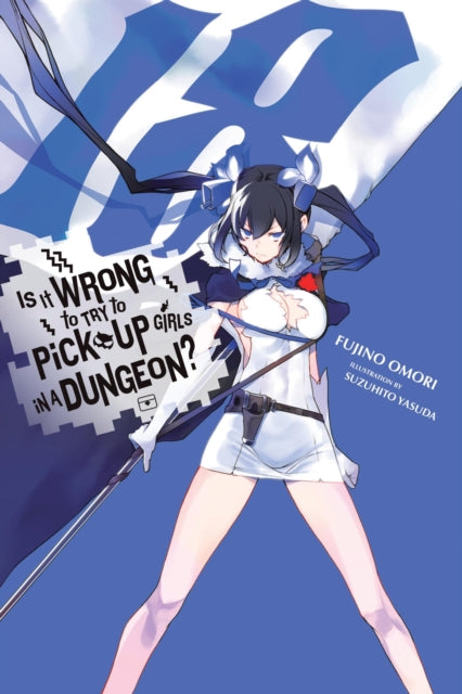 Book cover of: Is It Wrong to Try to Pick Up Girls in a Dungeon?, Vol. 18 (light novel). By: 大森藤ノ