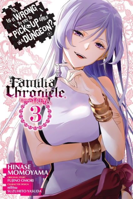 Book cover of: Is It Wrong to Try to Pick Up Girls in a Dungeon? Familia Chronicle Episode Freya, Vol. 3 (manga). By: Fujino Omori