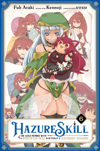 Book cover of: Hazure Skill: The Guild Member with a Worthless Skill Is Actually a Legendary Assassin, Vol. 6 (manga). By: Kennoji