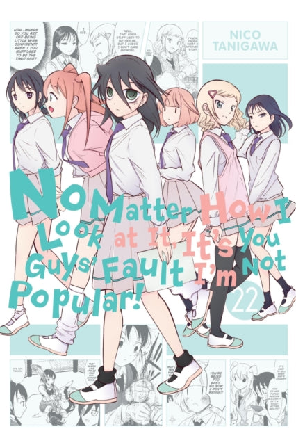 Book cover of: No Matter How I Look at It, It's You Guys' Fault I'm Not Popular!, Vol. 22. By: Nico Tanigawa