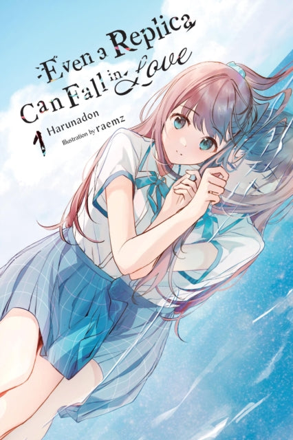 Book cover of: Even a Replica Can Fall in Love, Vol. 1. By: Harunadon