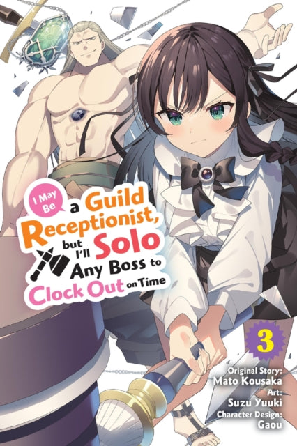 Book cover of: I May Be a Guild Receptionist, but I’ll Solo Any Boss to Clock Out on Time, Vol. 3 (manga). By: Mato Kousaka