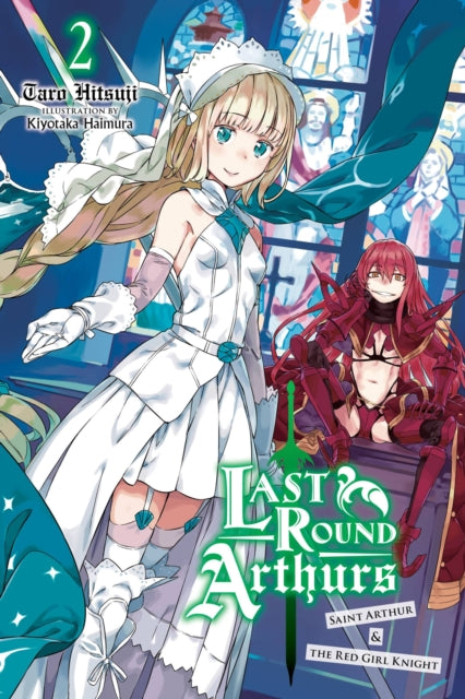 Book cover of: Last Round Arthurs, Vol. 2 (light novel). By: Taro Hitsuji