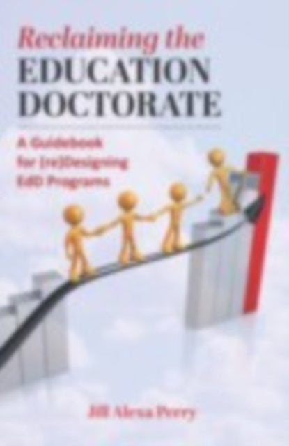 Book cover of: Reclaiming the Education Doctorate. By: Jill Alexa Perry
