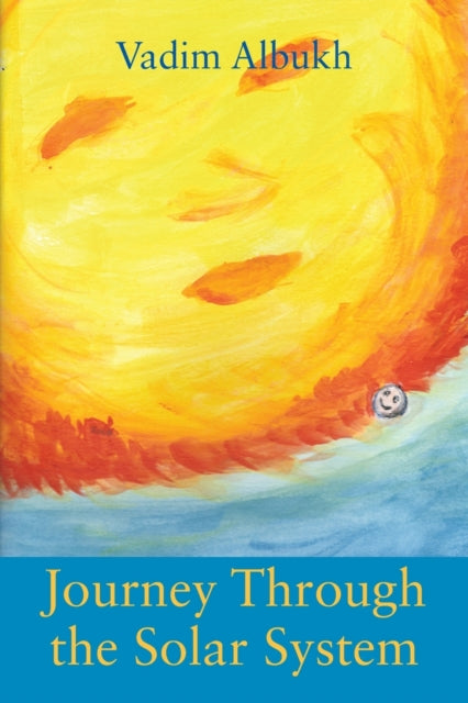 Book cover of: Journey Through the Solar System. By: Vadim Albukh