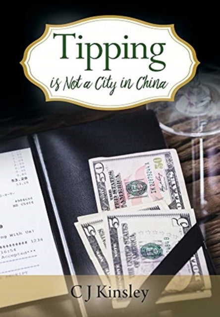 Book cover of: Tipping is Not a City in China. By: C. J. Kinsley