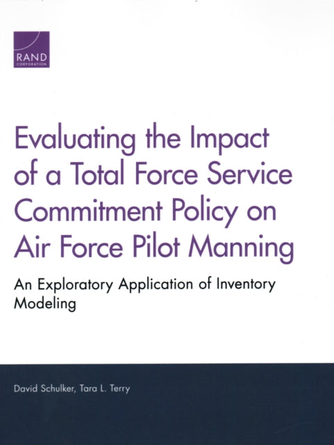 Book cover of: Evaluating the Impact of a Total Force Service Commitment Policy on Air Force Pilot Manning. By: David Schulker