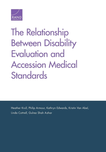Book cover of: Relationship Between Disability Evaluation and Accession Medical Standards. By: Heather Krull