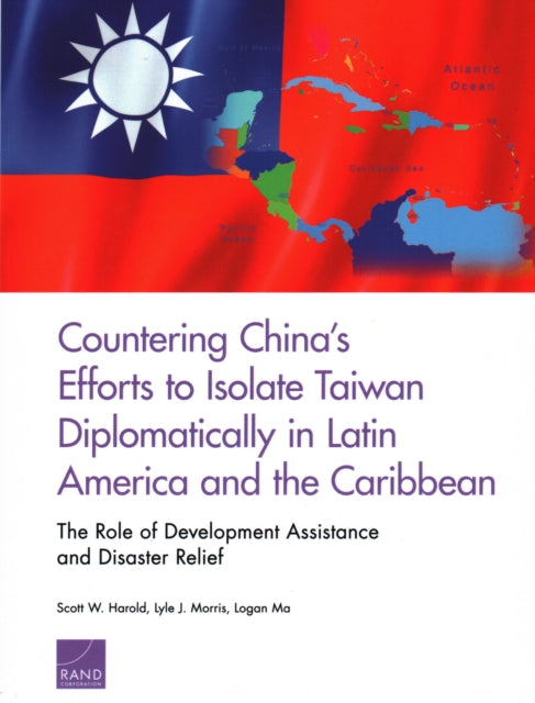 Book cover of: Countering China's Efforts to Isolate Taiwan Diplomatically in Latin America and the Caribbean. By: Scott W. Harold