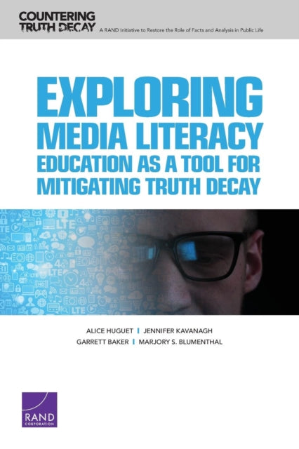 Book cover of: Exploring Media Literacy Education as a Tool for Mitigating Truth Decay. By: Alice Huguet