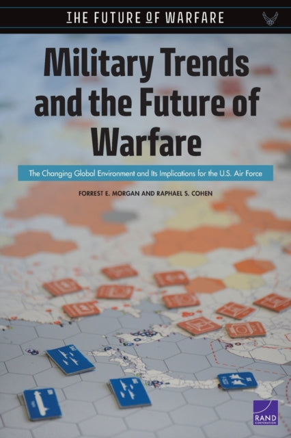 Book cover of: Military Trends and the Future of Warfare. By: Forrest E. Morgan