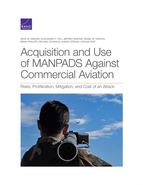 Book cover of: Acquisition and Use of MANPADS Against Commercial Aviation. By: Sean M. Zeigler