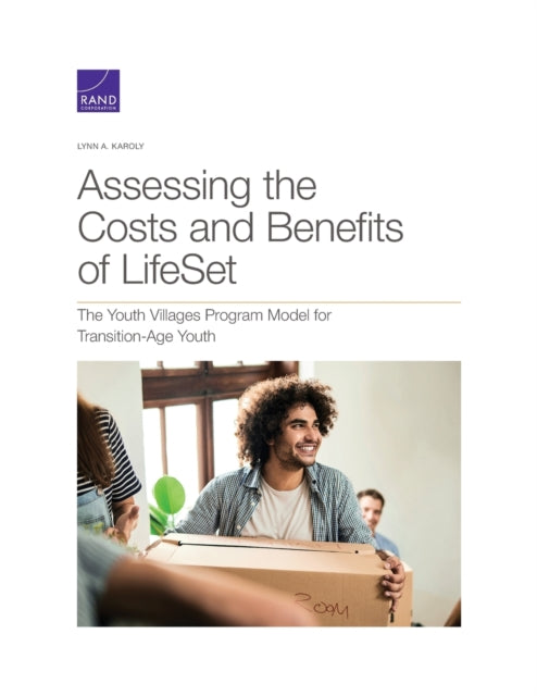 Book cover of: Assessing the Costs and Benefits of LifeSet, the Youth Villages Program Model for Transition-Age Youth. By: Lynn A. Karoly