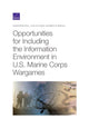 Book cover of: Opportunities for Including the Information Environment in U.S. Marine Corps Wargames. By: Christopher Paul