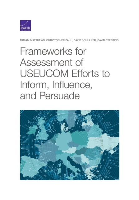 Book cover of: Frameworks for Assessing USEUCOM Efforts to Inform, Influence, and Persuade. By: Miriam Matthews