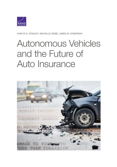 Book cover of: Autonomous Vehicles and the Future of Auto Insurance. By: Karlyn D. Stanley