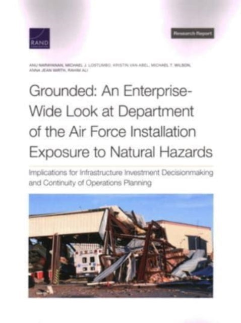 Book cover of: Grounded: An Enterprise-Wide Look at Department of the Air Force Installation Exposure to Natural Hazards. By: Anu Narayanan
