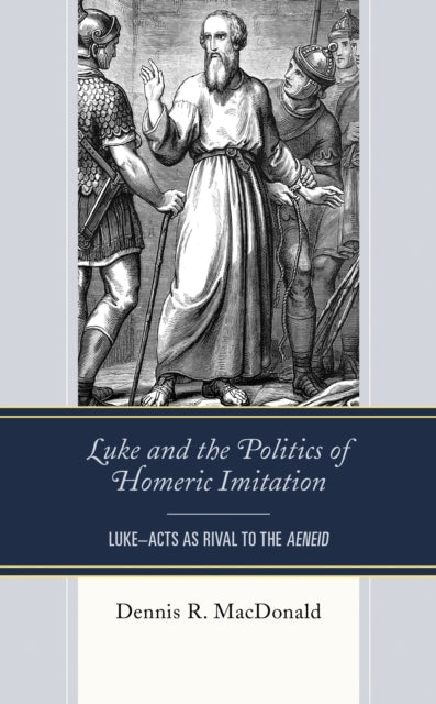 Book cover of: Luke and the Politics of Homeric Imitation. By: Dennis R. MacDonald