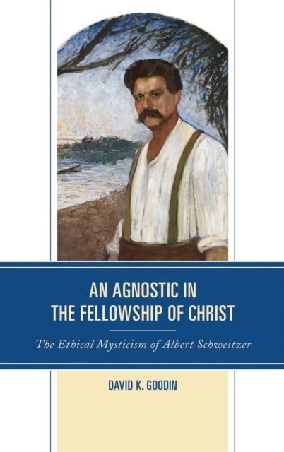 Book cover of: Agnostic in the Fellowship of Christ. By: David K. Goodin