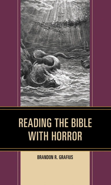 Book cover of: Reading the Bible with Horror. By: Brandon R. Grafius
