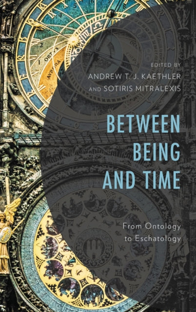 Book cover of: Between Being and Time. By: Andrew T. J. Kaethler
