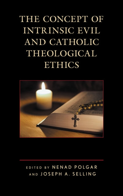 Book cover of: Concept of Intrinsic Evil and Catholic Theological Ethics. By: Nenad Polgar