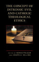 Book cover of: Concept of Intrinsic Evil and Catholic Theological Ethics. By: Nenad Polgar
