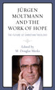 Book cover of: Jurgen Moltmann and the Work of Hope. By: M. Douglas Meeks