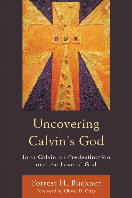 Book cover of: Uncovering Calvin’s God. By: CRISP/BUCKNER