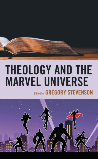 Book cover of: Theology and the Marvel Universe. By: Gregory Stevenson